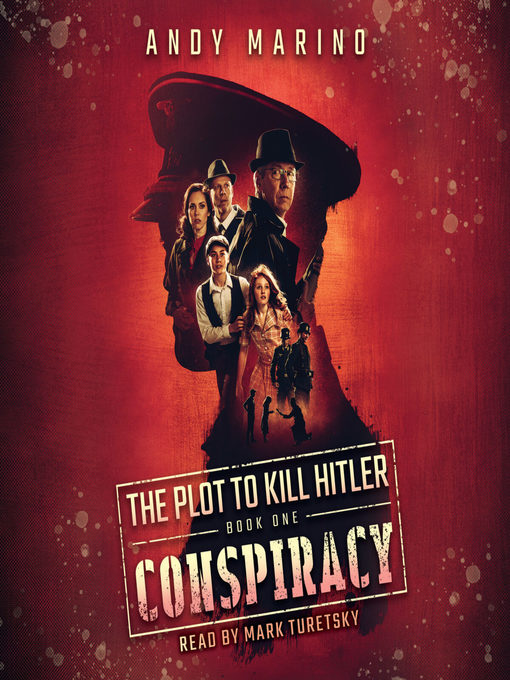 Title details for Conspiracy (The Plot to Kill Hitler #1) by Andy Marino - Available